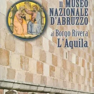 Offerta Limitata Il Museo nazionale d‘Abruzzo al Borgo Rivera L‘Aquila