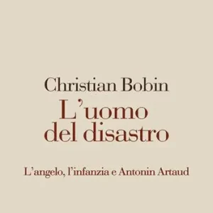 Prezzo Di Fabbrica L‘uomo del disastro. L‘angelo, l‘infanzia e Antonin Artaud. Testo francese a fronte