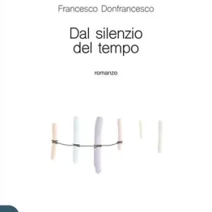 Offerta Limitata Dal silenzio del tempo
