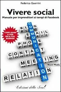 Vivere social. Manuale per imprenditori ai tempi di facebook Prezzo Basso