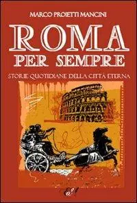 Miglior Prezzo Roma per sempre. Storie quotidiane della città eterna