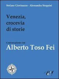 Sconto Venezia, crocevia di storie. Conversazione con Alberto Toso Fei
