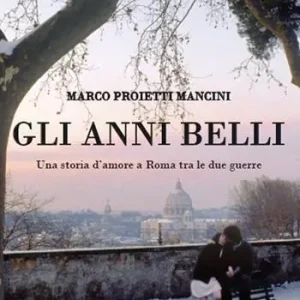 Compra Online Gli anni belli. La storia di un amore a Roma tra le due guerre
