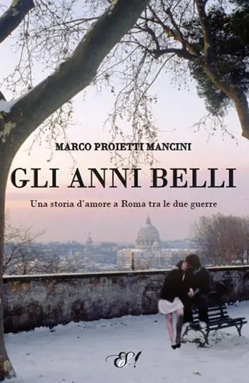 Compra Online Gli anni belli. La storia di un amore a Roma tra le due guerre