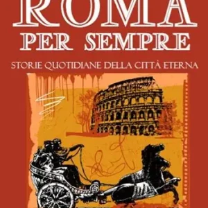 Consegna Rapida Roma per sempre. Storie quotidiane della città eterna