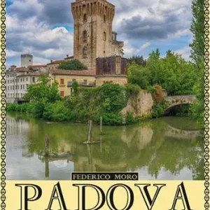 Compra Adesso Padova meravigliosa. Storie quotidiane della città euganea