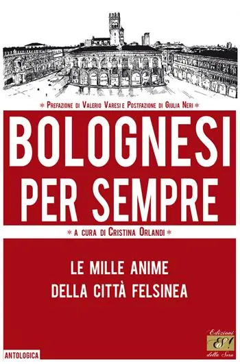 Bolognesi per sempre. Le mille anime della città felsinea Affare