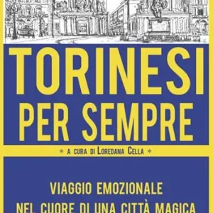 Spedizione Espresso Torinesi per sempre. Viaggio emozionale nel cuore di una città magica