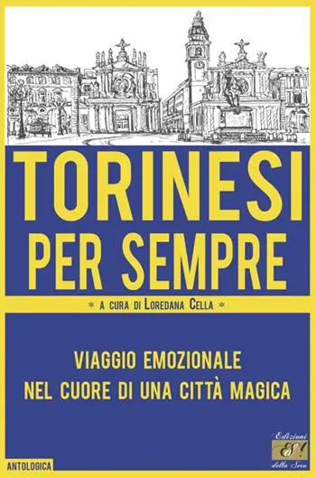 Spedizione Espresso Torinesi per sempre. Viaggio emozionale nel cuore di una città magica