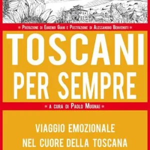 Ultimissimo Modello Toscani per sempre. Viaggio emozionale nel cuore della Toscana