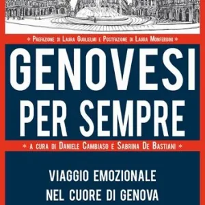 Genovesi per sempre. Viaggio emozionale nel cuore di Genova Miglior Prezzo