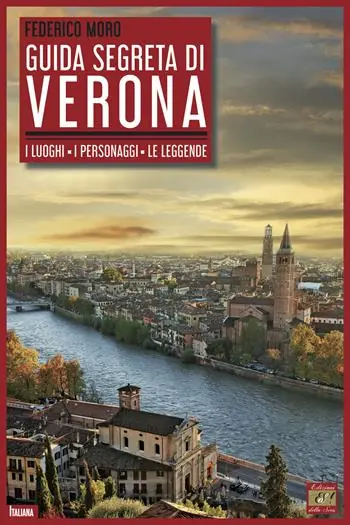 Prezzo Di Fabbrica Guida segreta di Verona. I luoghi. I personaggi. Le leggende