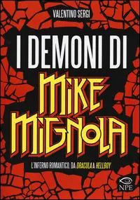 Compra Oggi Stesso I demoni di Mike Mignola. L‘inferno romantico da Dracula a Hellboy. Ediz. illustrata