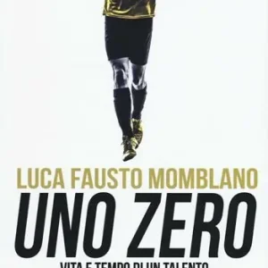 Uno zero. Vita e tempo di un talento Vendita Finale