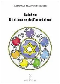 Prezzo Di Fabbrica Rainbow. Il talismano dell‘arcobaleno