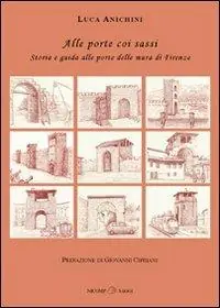 Alle porte coi sassi. Storia e guida alle porte delle mura di Firenze Promozione