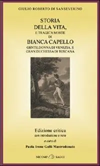 Solo Oggi Storia della vita e tragica morte di Bianca Capello, gentildonna di Venezia e granduchessa di Toscana