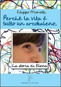 Compra Adesso Perché la vita è tutta un arcobaleno. Storia di Elena
