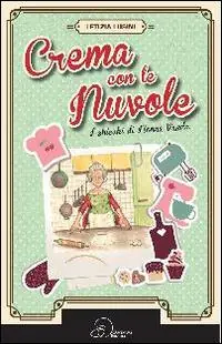 Popolare Crema con le nuvole. I chicchi di nonna Vanda