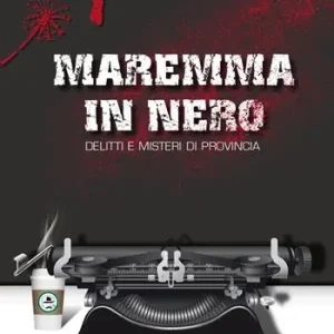 Maremma in nero. Delitti e misteri di provincia Offerta Speciale