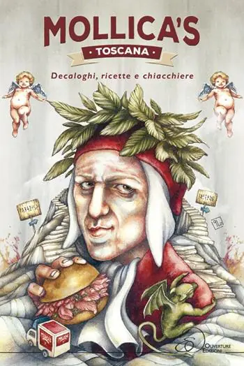 Mollica‘s Toscana. Decaloghi, ricette e chiacchiere Di Tendenza