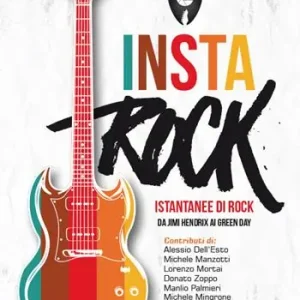 Instarock. Istantanee di rock da Jimi Hendrix ai Green Day Quantità Limitata