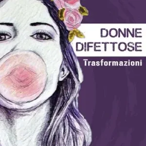 Donne difettose. La rivista. Trasformazioni Affare