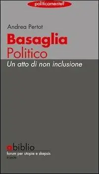Basaglia politico. Un atto di non inclusione Prezzo Scontato