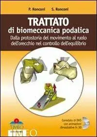 Trattato di biomeccanica podalica. Dalla protostoria del movimento al ruolo dell‘orecchio nel controllo dell‘equilibrio. Con DVD Promo Stagionale