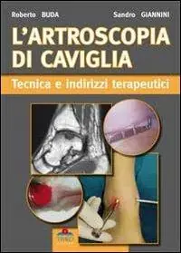 Popolare L‘artroscopia di caviglia. Tecnica e indirizzi terapeutici