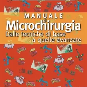 Super Prezzo Manuale di microchirurgia. Dalle tecniche di base a quelle avanzate