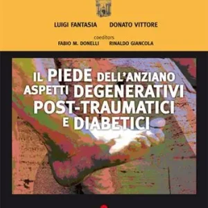 Il piede dell‘anziano. Aspetti degenerativi post-traumatici e diabetici Saldi