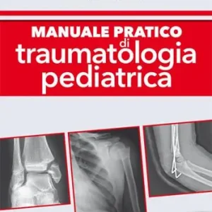 Manuale pratico di traumatologia pediatrica Spedizione Espresso