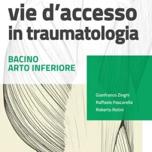Promozione Esclusiva Atlante di anatomia chirurgica. Vie d‘accesso in traumatologia. Bacino - Arto inferiore