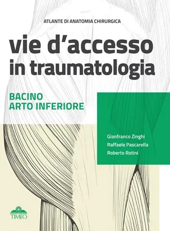Promozione Esclusiva Atlante di anatomia chirurgica. Vie d‘accesso in traumatologia. Bacino - Arto inferiore