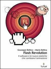 Popolare Flash revolution. Il software e le nuove estetiche che cambiano l‘animazione