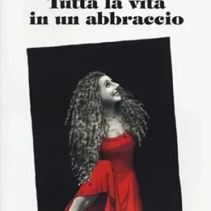 Offerta Limitata Tutta la vita in un abbraccio