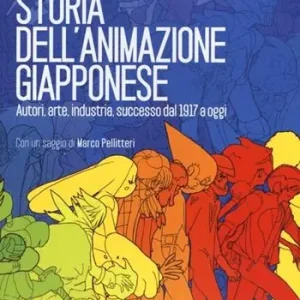 Popolare Storia dell‘animazione giapponese. Autori, arte, industria, successo dal 1917 a oggi