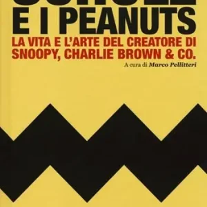 Schulz e i Peanuts. La vita e l‘arte del creatore di Snoopy, Charlie Brown & Co. Compra Oggi Stesso