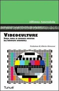 Videoculture. Storia, teorie ed esperienze artistiche dell‘audiovisivo sperimentale Offerta Del Giorno