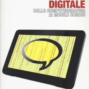 Il fumetto digitale. Dalla computergrafica ai mobile comics Spedito Oggi