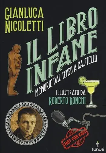 Il libro infame. Memorie dal tempo a castello. Ediz. illustrata Economico