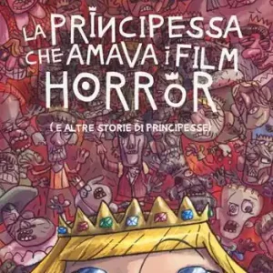 La principessa che amava i film horror (e altre storie di principesse) Offerta Del Giorno