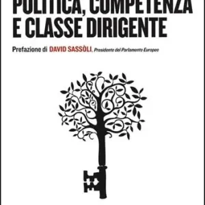 Politica, competenza e classe dirigente Miglior Prezzo
