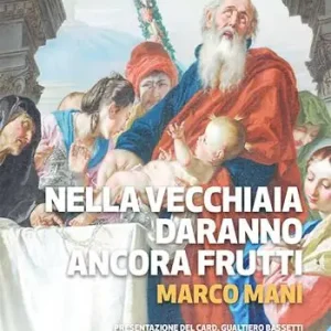 Nella vecchiaia daranno ancora frutti Ultime Pezzi