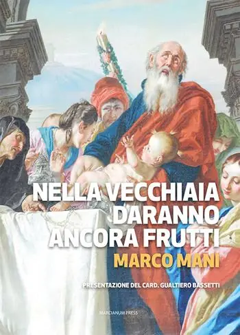 Nella vecchiaia daranno ancora frutti Ultime Pezzi