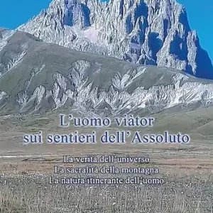 L‘ Uomo viàtor sui sentieri dell‘Assoluto. La verità dell‘universo. La sacralità della montagna. La natura itinerante dell‘uomo Compra Online