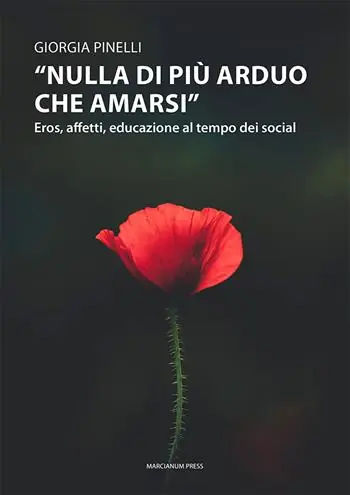 Offerta Limitata «Nulla di più arduo che amarsi». Eros, affetti, educazione al tempo dei social