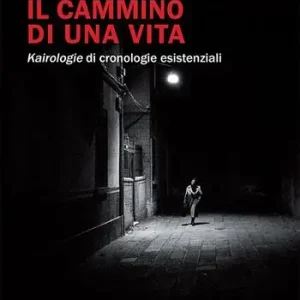 Nuovo Arrivo Il cammino di una vita. Kairologie di cronologie esistenziali