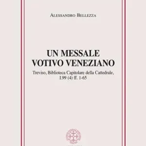Un messale votivo veneziano. Treviso, Biblioteca Capitolare della Cattedrale, I.99 (4) ff. 1-65 Non Perdere